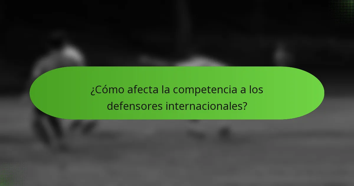 ¿Cómo afecta la competencia a los defensores internacionales?