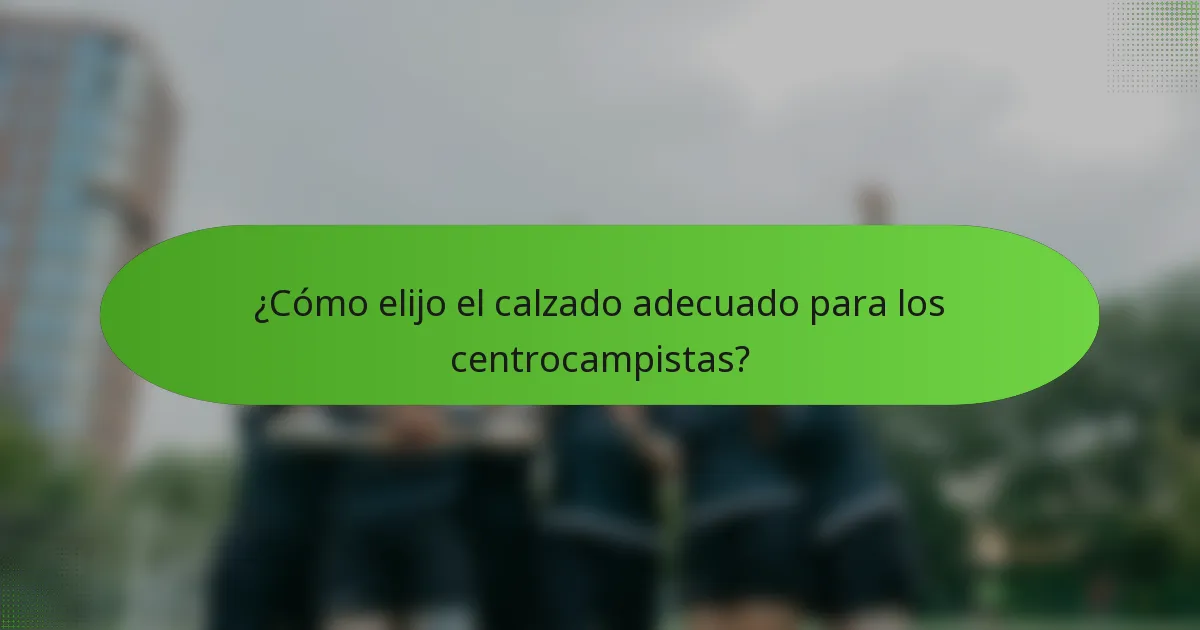 ¿Cómo elijo el calzado adecuado para los centrocampistas?