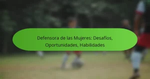 featured-image-defensora-de-las-mujeres-desafios-oportunidades-habilidades