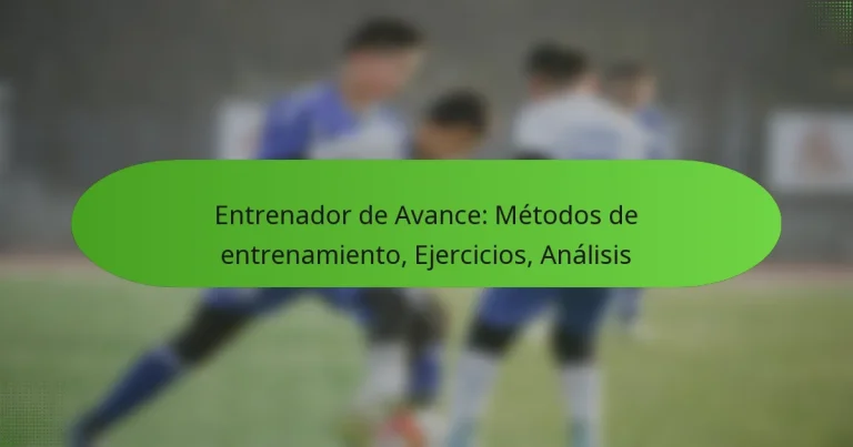 featured-image-entrenador-de-avance-metodos-de-entrenamiento-ejercicios-analisis