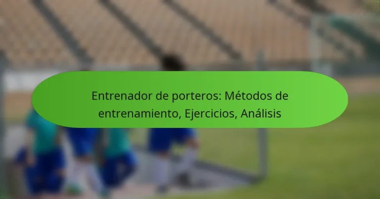 featured-image-entrenador-de-porteros-metodos-de-entrenamiento-ejercicios-analisis