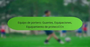 featured-image-equipo-de-portero-guantes-equipaciones-equipamiento-de-proteccin