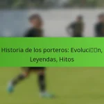featured-image-historia-de-los-porteros-evolucin-leyendas-hitos