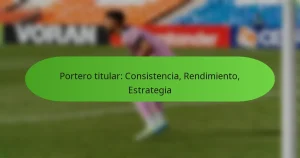 featured-image-portero-titular-consistencia-rendimiento-estrategia